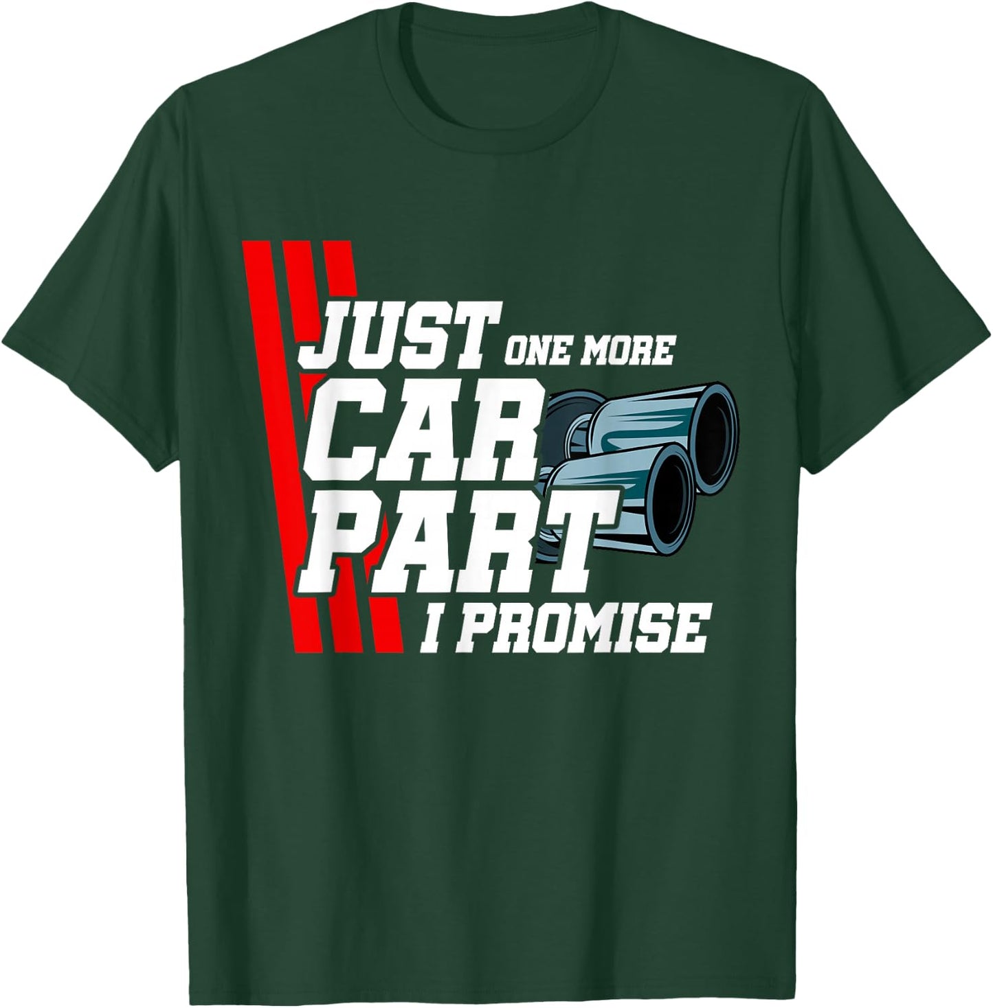 Just One More Car Part I Promise Car Lover Tuning Enthusiast T-Shirt - T-Shirt | Forest