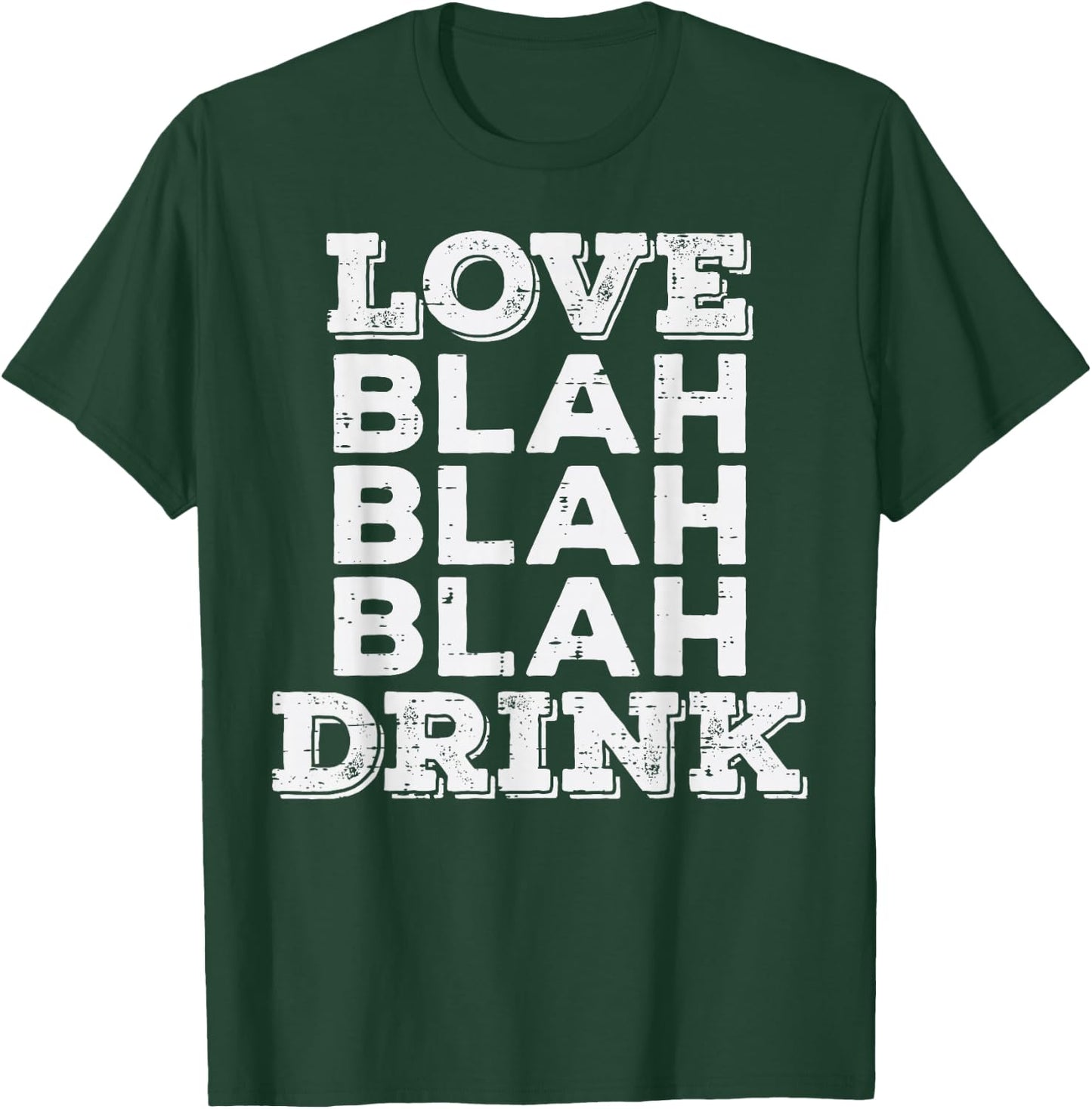 Love Blah Drink Funny Anti Valentines Day Drinking Gift T-Shirt - T-Shirt | Forest