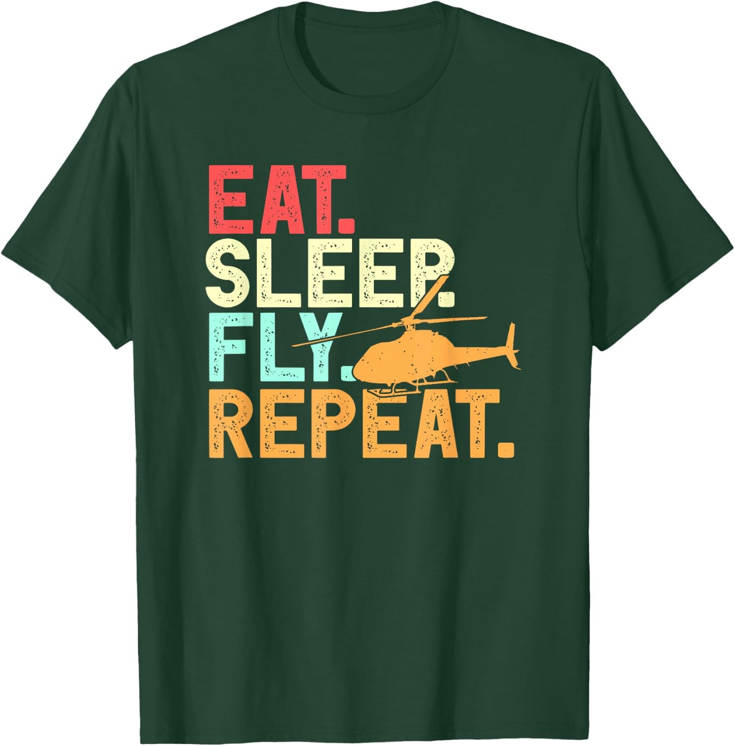Eat Sleep Fly Repeat Retro Aviation Heli Pilot Helicopter T-Shirt - T-Shirt | Forest