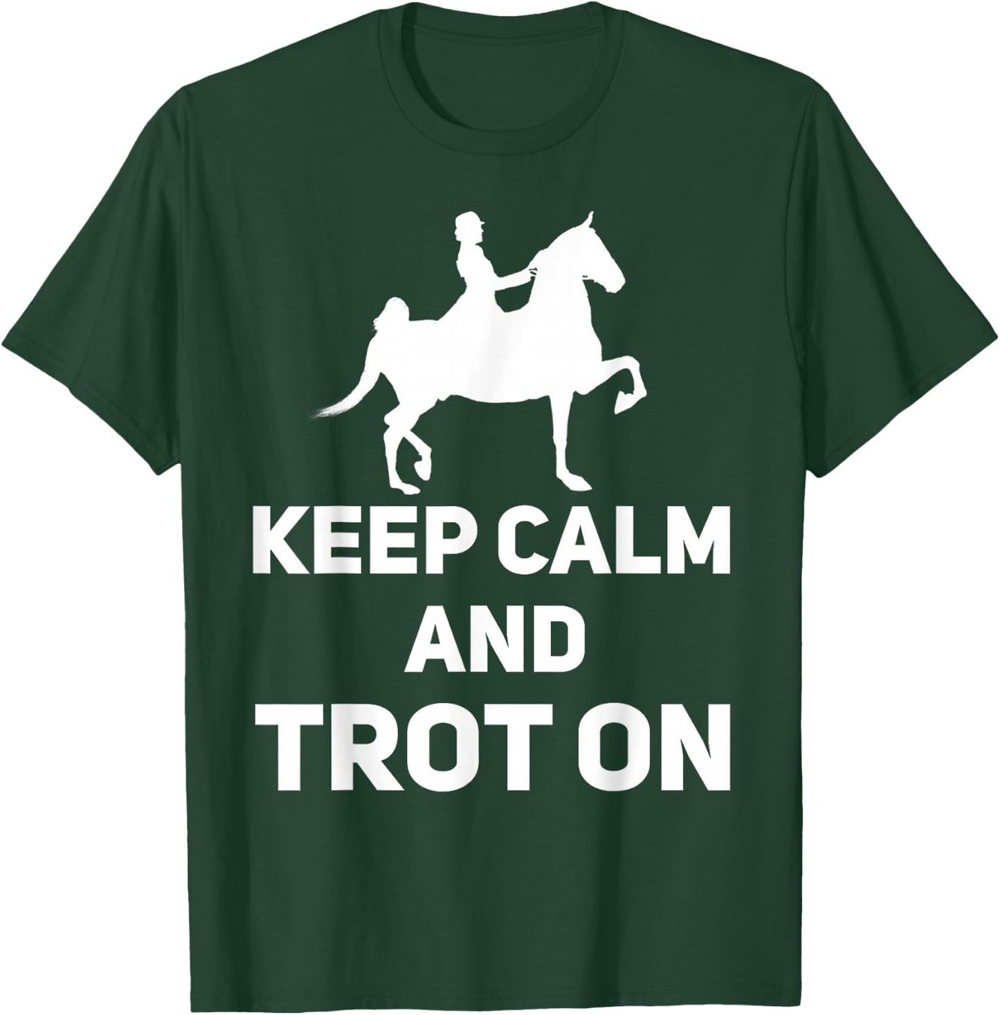 Saddle Seat Horse Riding - Keep Calm And Trot On T-Shirt - T-Shirt | Forest