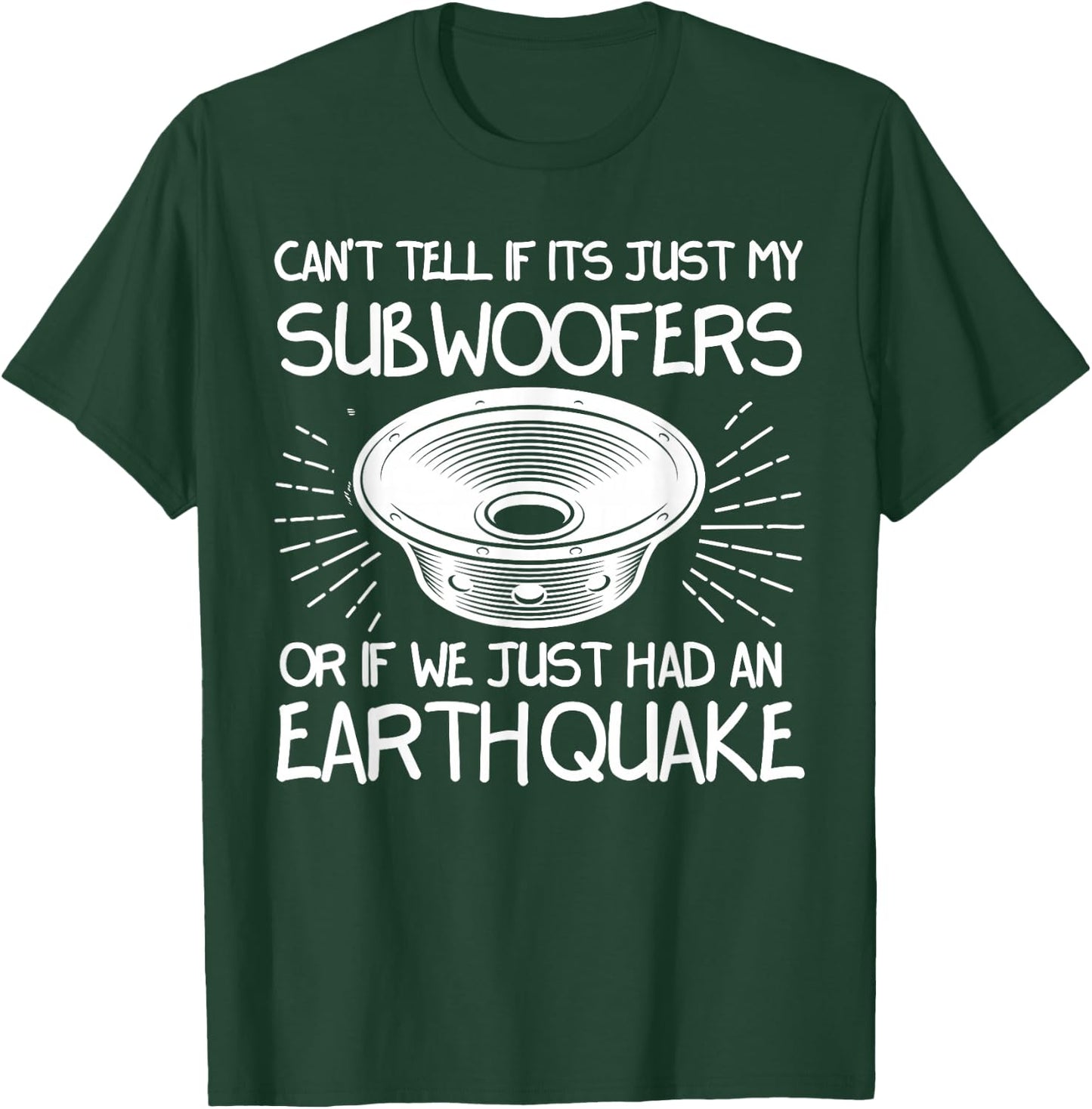 Funny Not Sure If Subwoofer Or Earthquake Car Tuners T-Shirt - T-Shirt | Forest