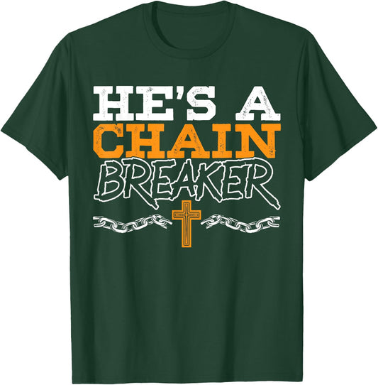 He's A Chain Breaker Christian Religious Servant Of God T-Shirt - T-Shirt | Forest