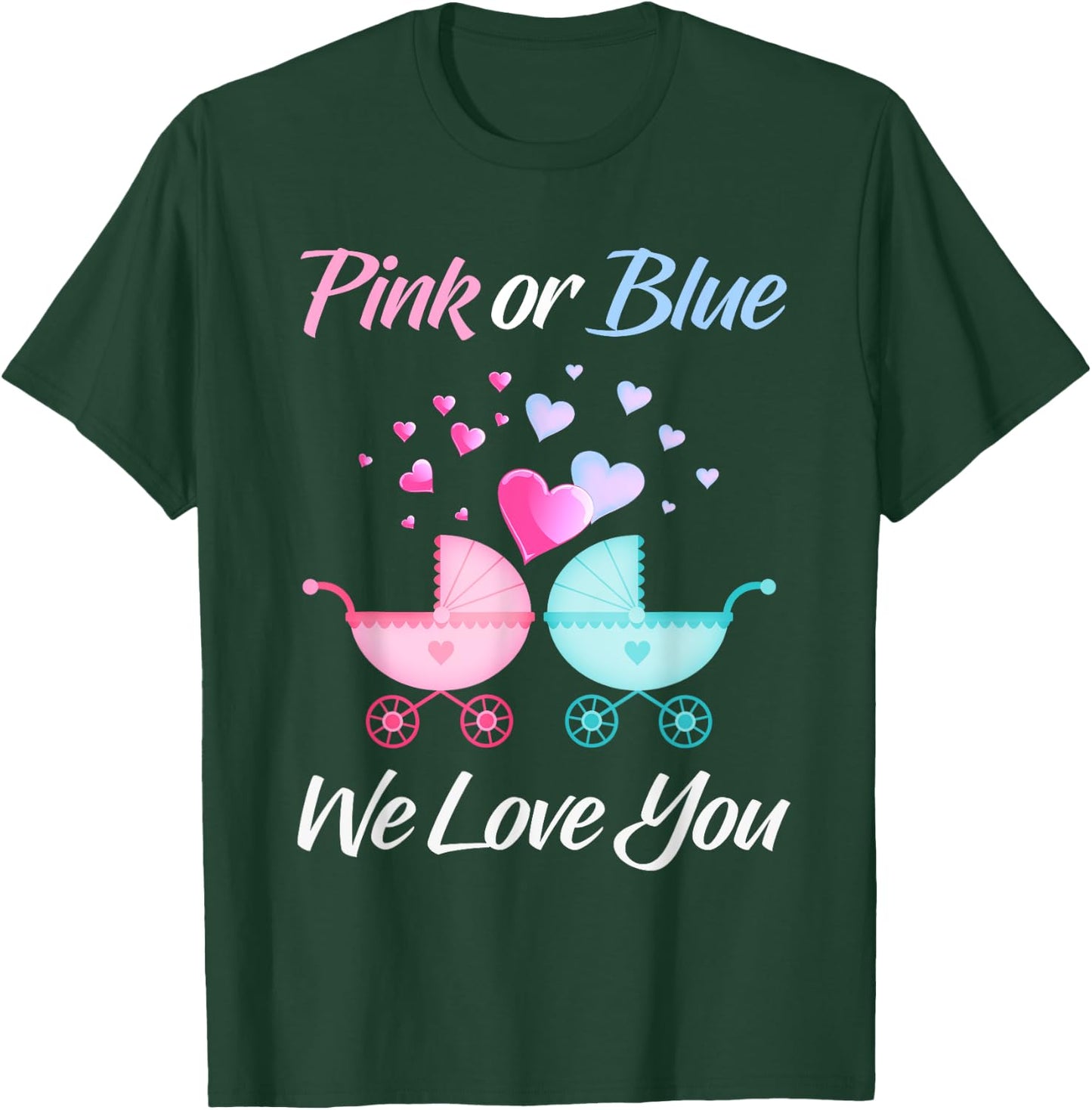 Gender Reveal Pink or Blue We Love You Men and Women Team T-Shirt - T-Shirt | Forest