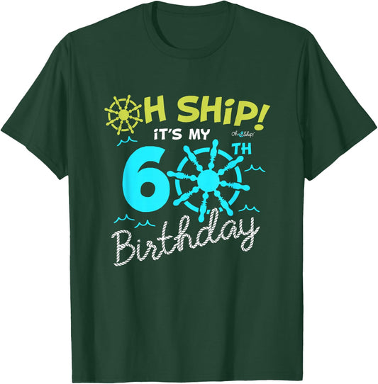 Oh Ship it's my 60th Birthday - I'm 60 Birthday Cruise T-Shirt - T-Shirt | Forest