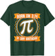Pi Day Born on 314 PI Day Birthday Math Lover Teacher T-Shirt - T-Shirt | Forest