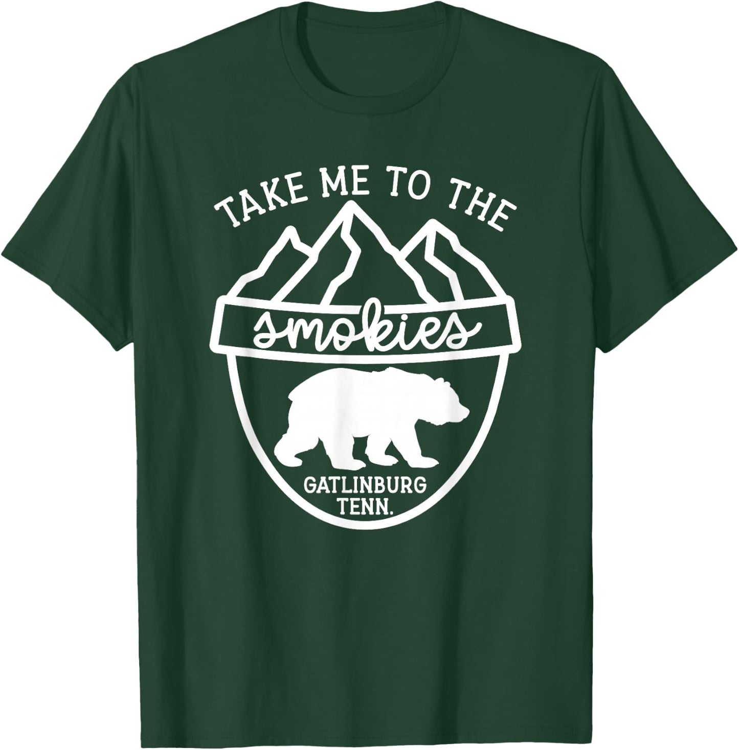Take Me To The Smokies Smoky Mountain Gatlinburg TN Vacation T-Shirt - T-Shirt | Forest