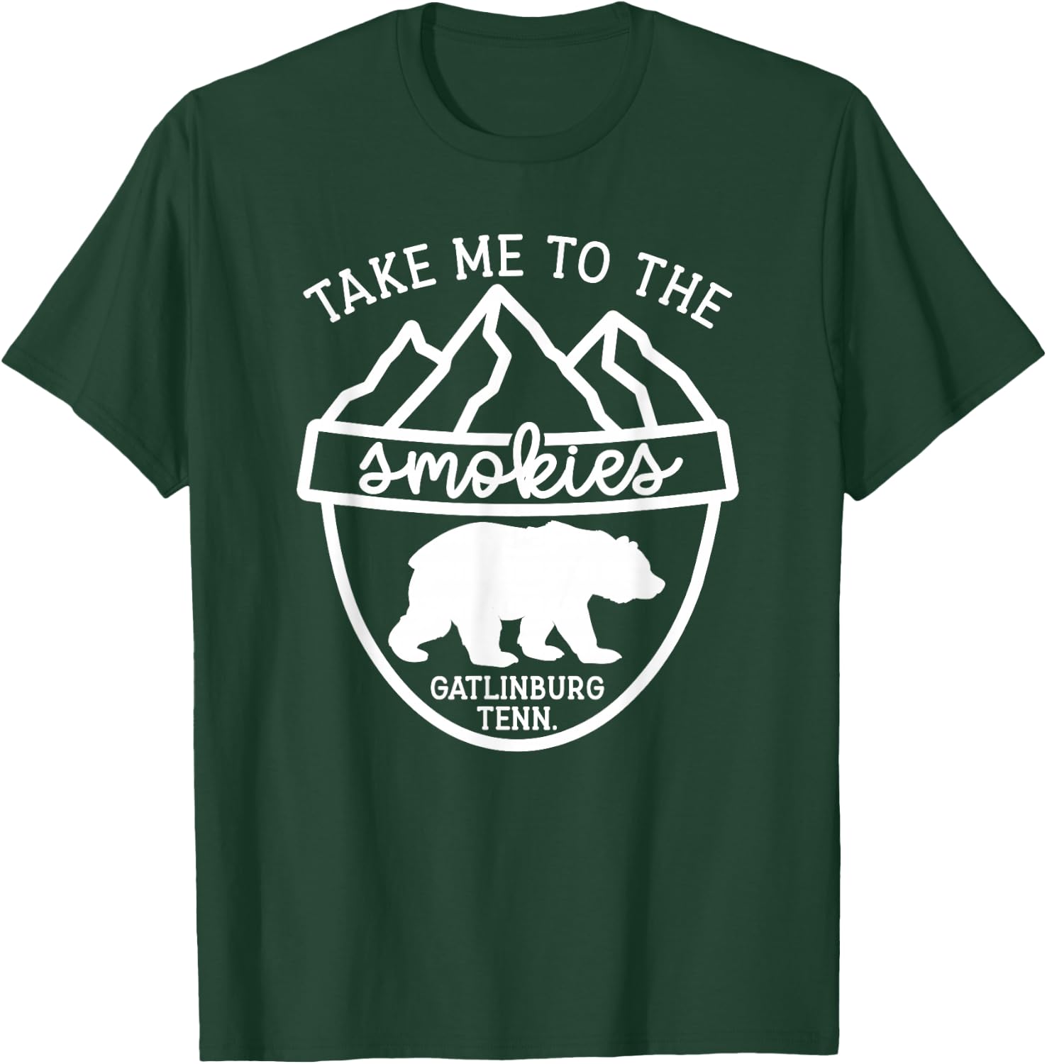 Take Me To The Smokies Smoky Mountain Gatlinburg TN Vacation T-Shirt - T-Shirt | Forest