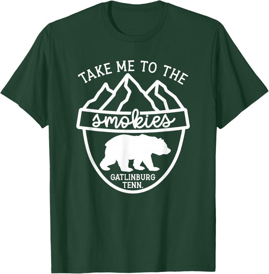 Take Me To The Smokies Smoky Mountain Gatlinburg TN Vacation T-Shirt - T-Shirt | Forest