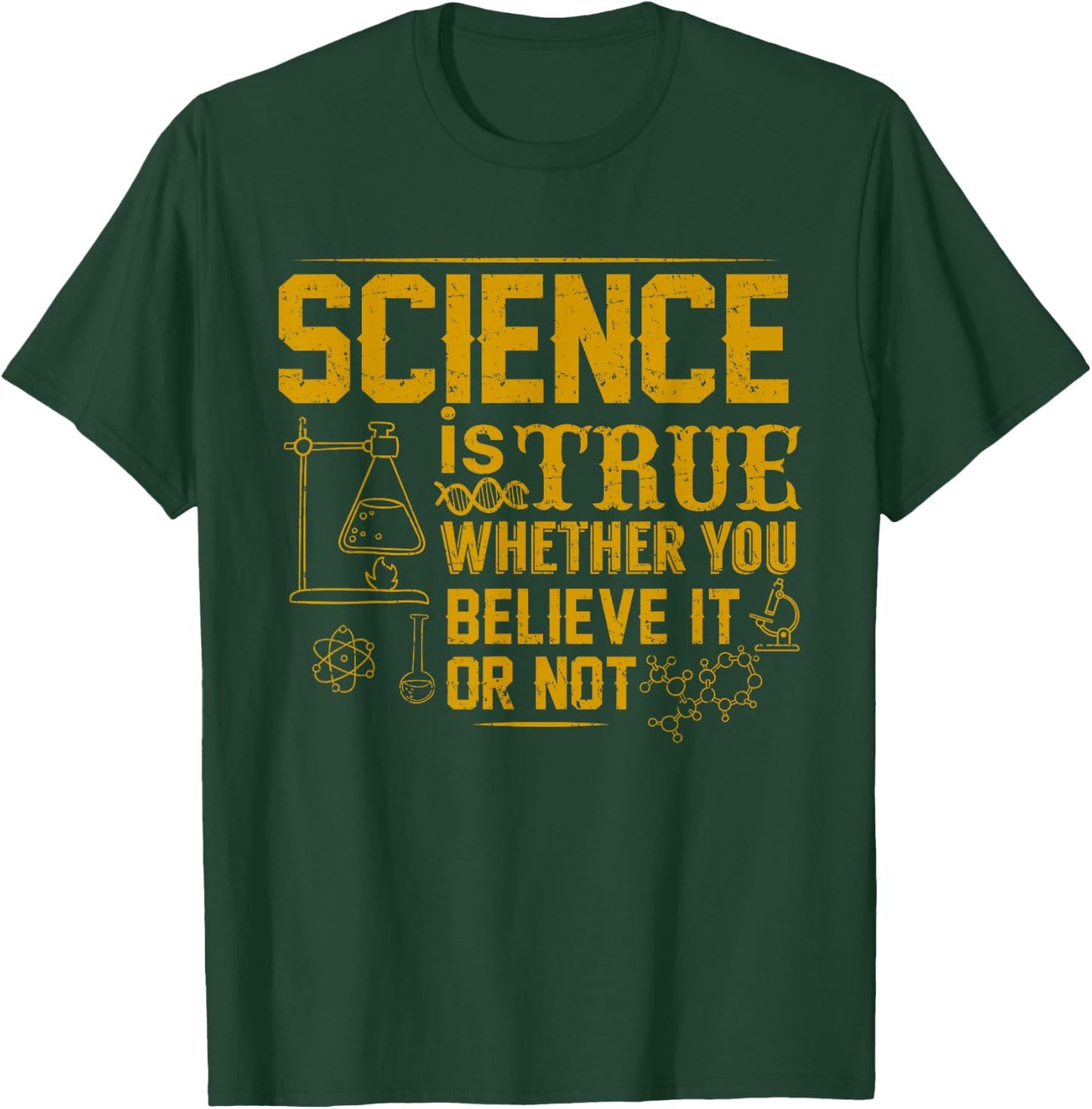 Science Is True Whether You Believe It or Not T-Shirt - T-Shirt | Forest