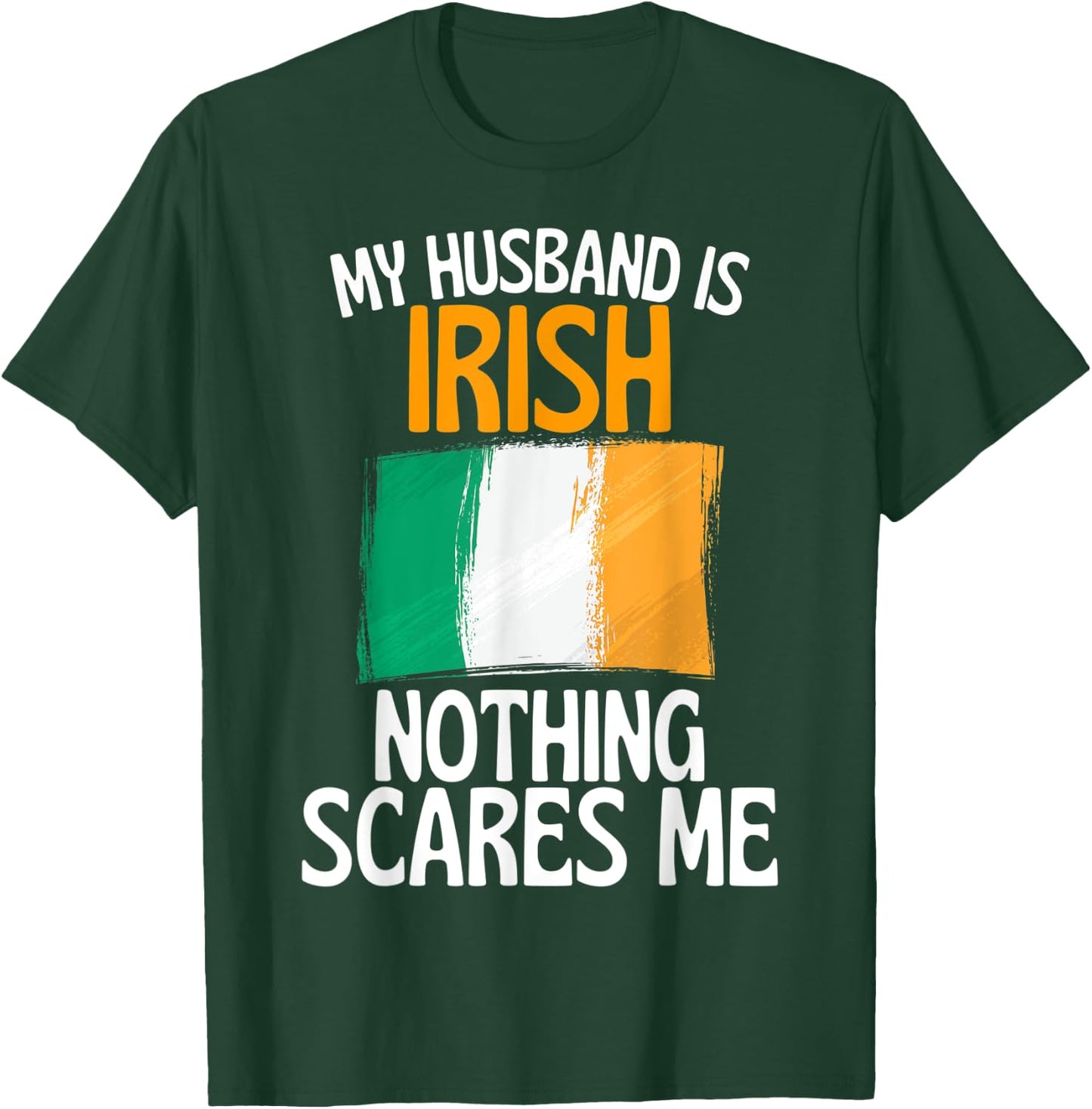 My Husband Is Irish Nothing Scares Me Funny Husband T-Shirt - T-Shirt | Forest