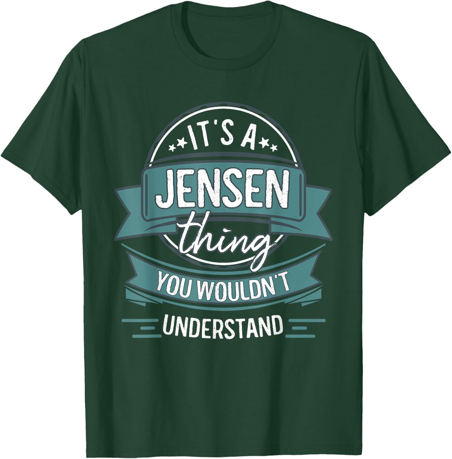 It's A Jensen Thing You Wouldn't Understand, First Name T-Shirt - T-Shirt | Forest