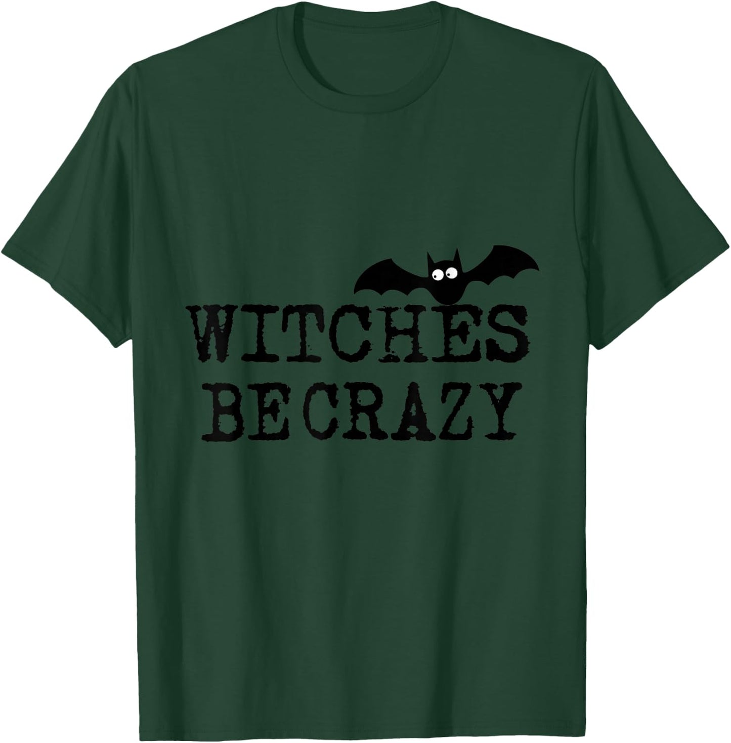 Witches Be Crazy Women Men Kids Adults T-Shirt - T-Shirt | Forest