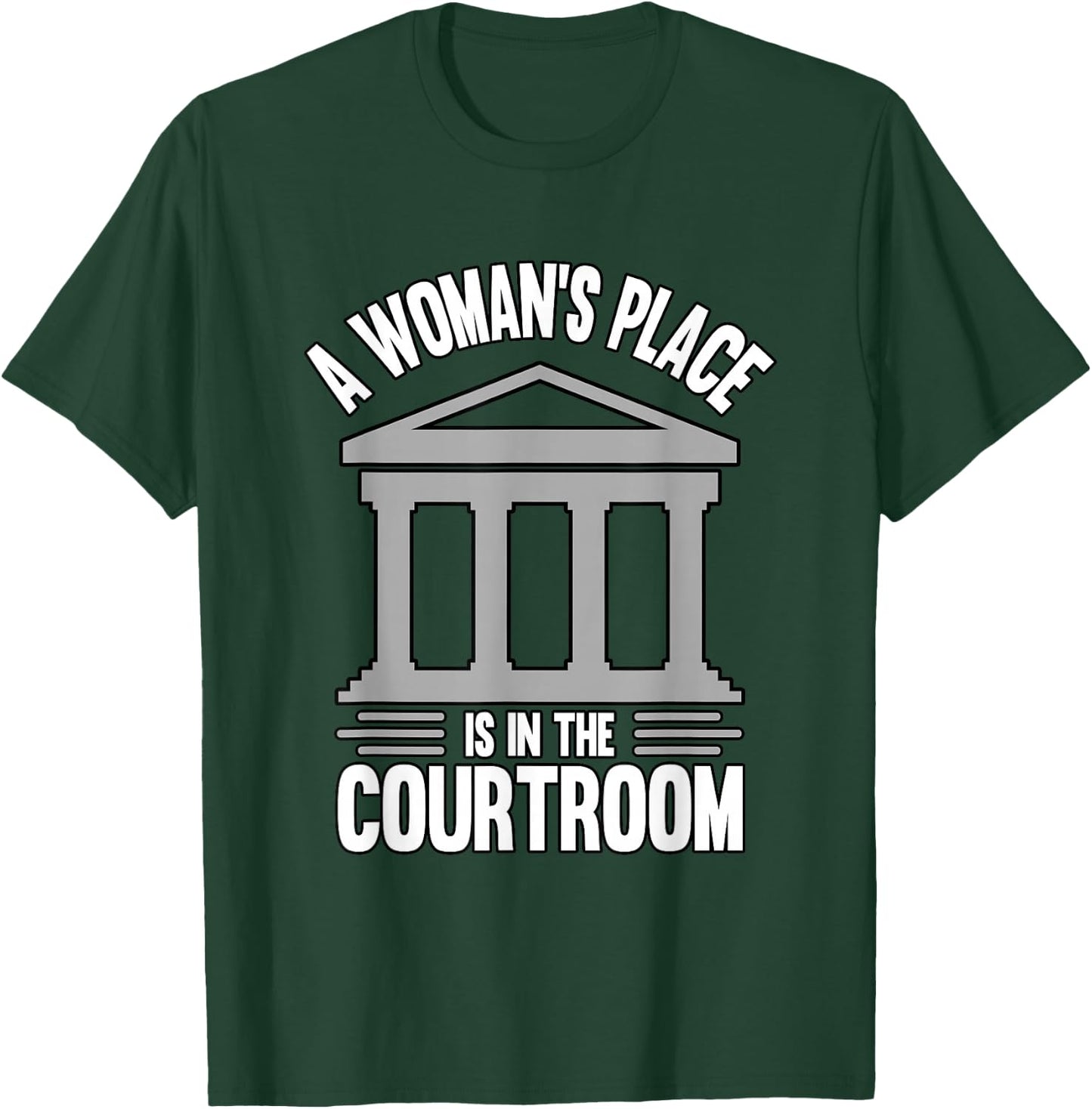 A Woman's Place Is In The Courtroom Law Student T-Shirt - T-Shirt | Forest