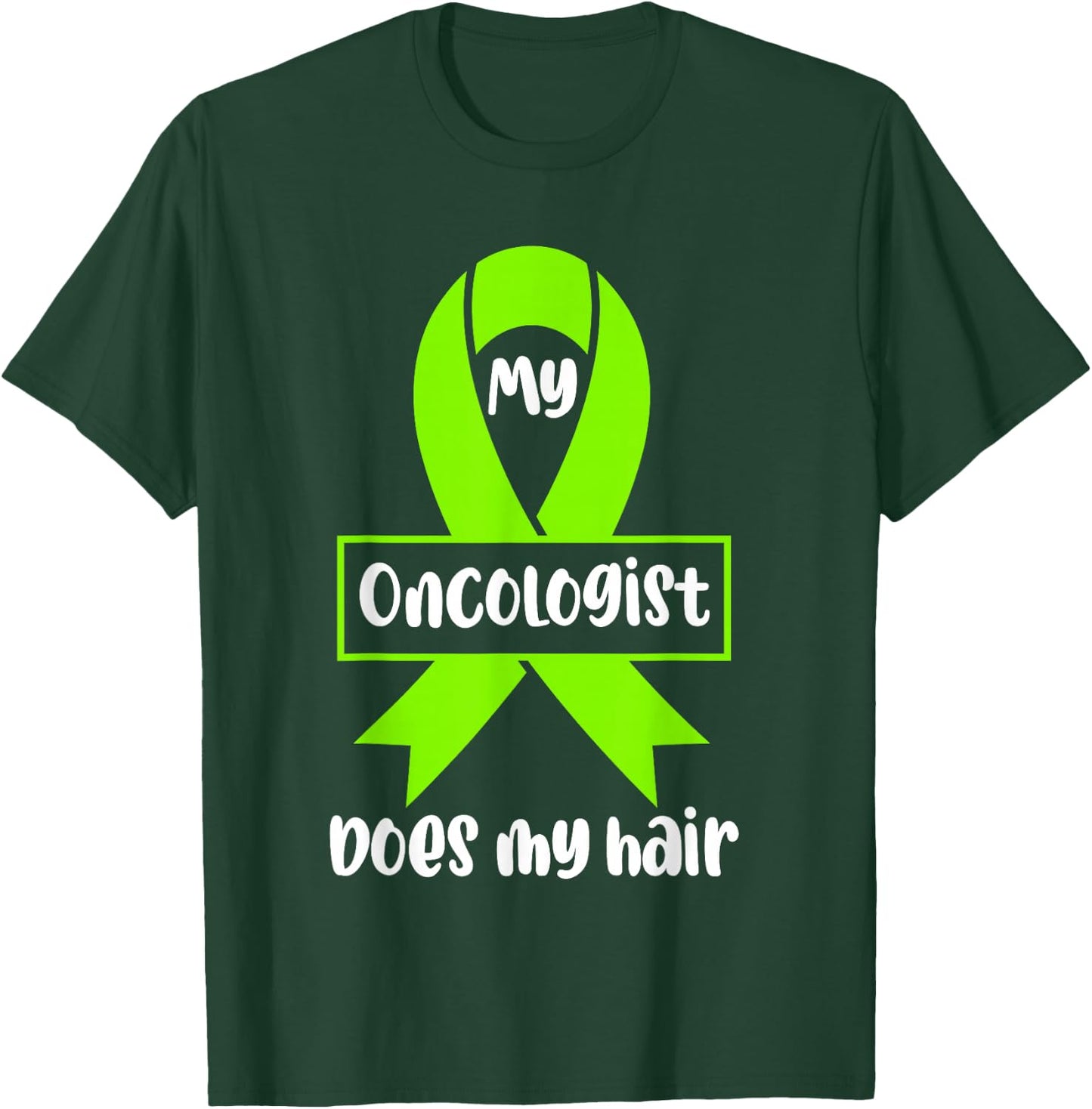 Non Hodgkins Lymphoma Awareness My Oncologist Does My Hair T-Shirt - T-Shirt | Forest