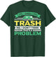 I Smell Like Trash No Problem Waste Management Garbage Truck T-Shirt - T-Shirt | Forest