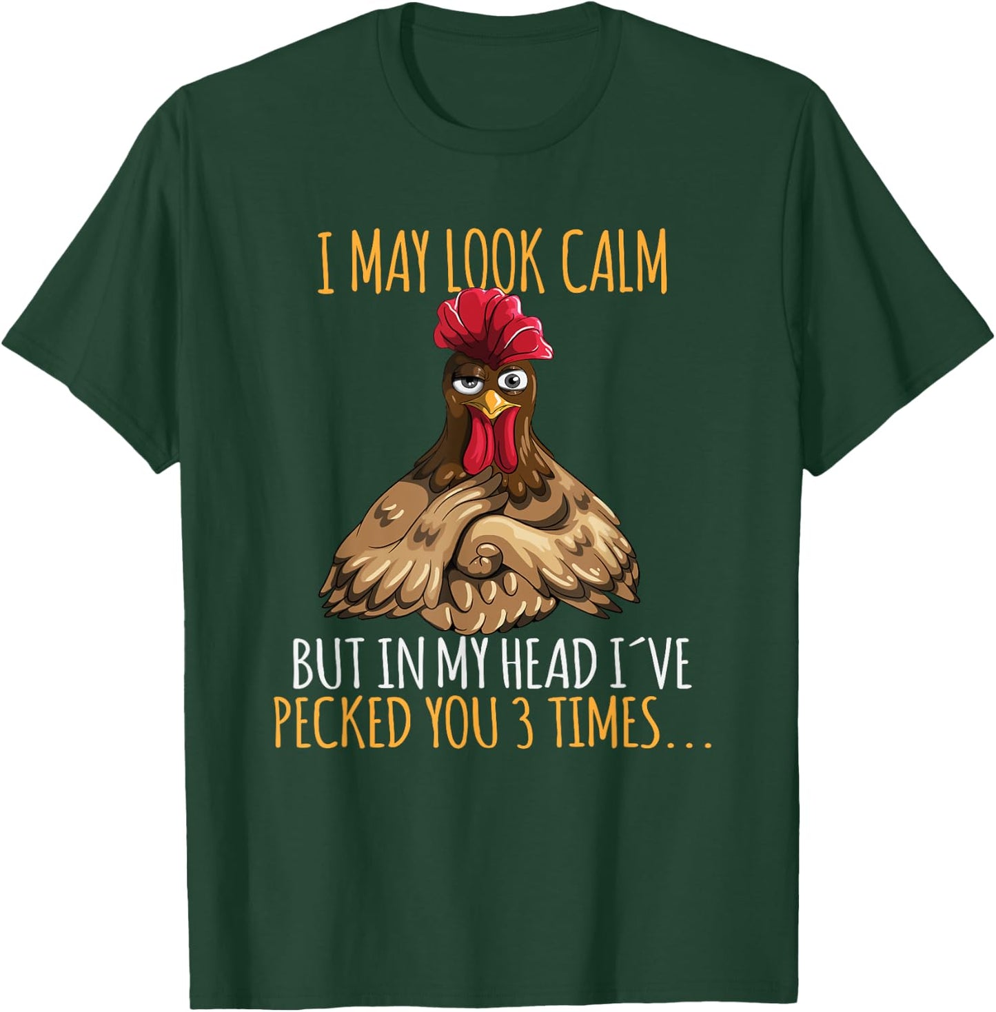 I May Look Calm But In My Head I've Pecked You 3 Times T-Shirt - T-Shirt | Forest