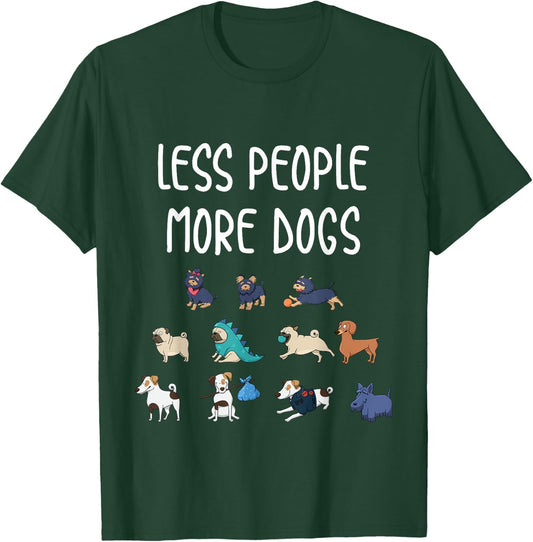 Funny Pet Less People More Dogs T-Shirt - T-Shirt | Forest