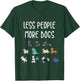 Funny Pet Less People More Dogs T-Shirt - T-Shirt | Forest