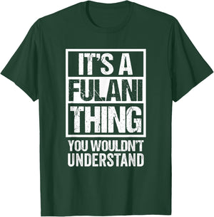It's A Fulani Thing You Wouldn't Understand Fula Fulaw T-Shirt - T-Shirt | Forest