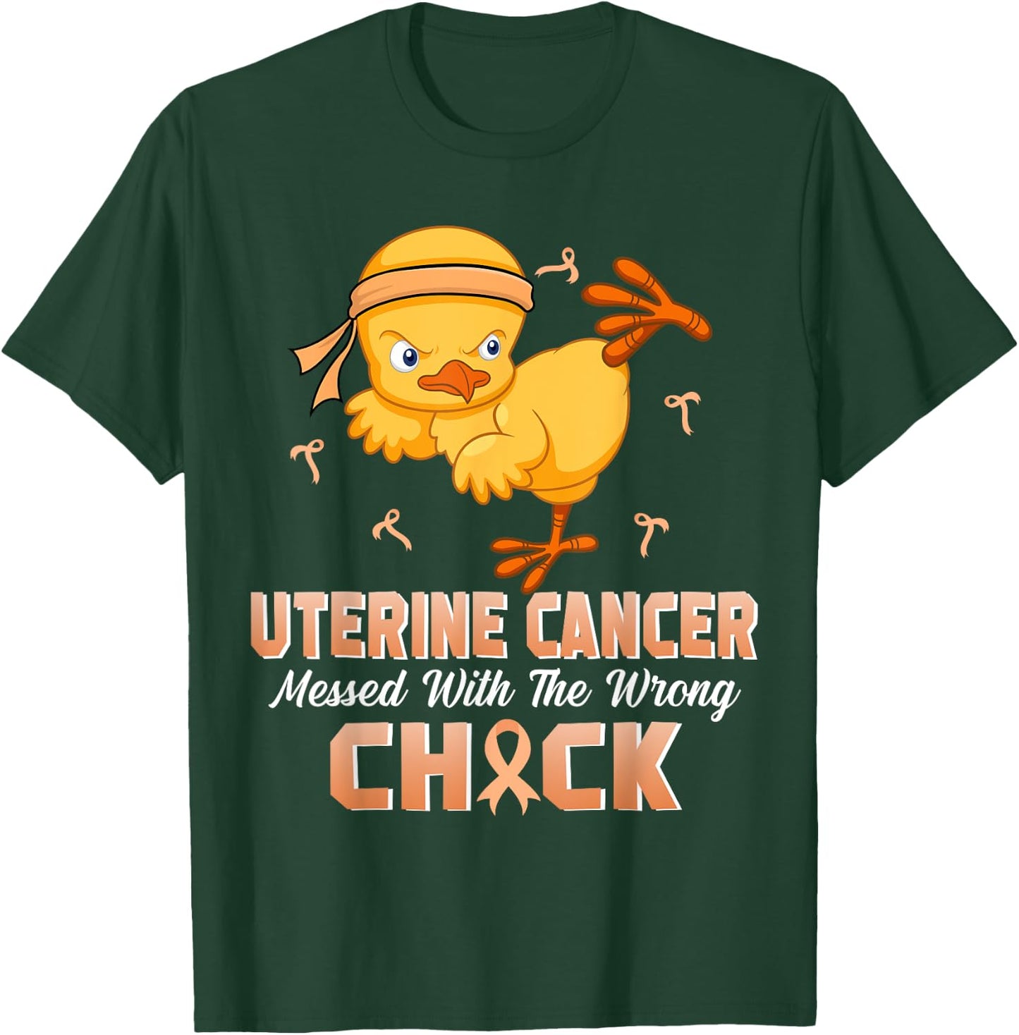 Uterine Cancer Messed With The Wrong Chick Warrior Survivor T-Shirt - T-Shirt | Forest
