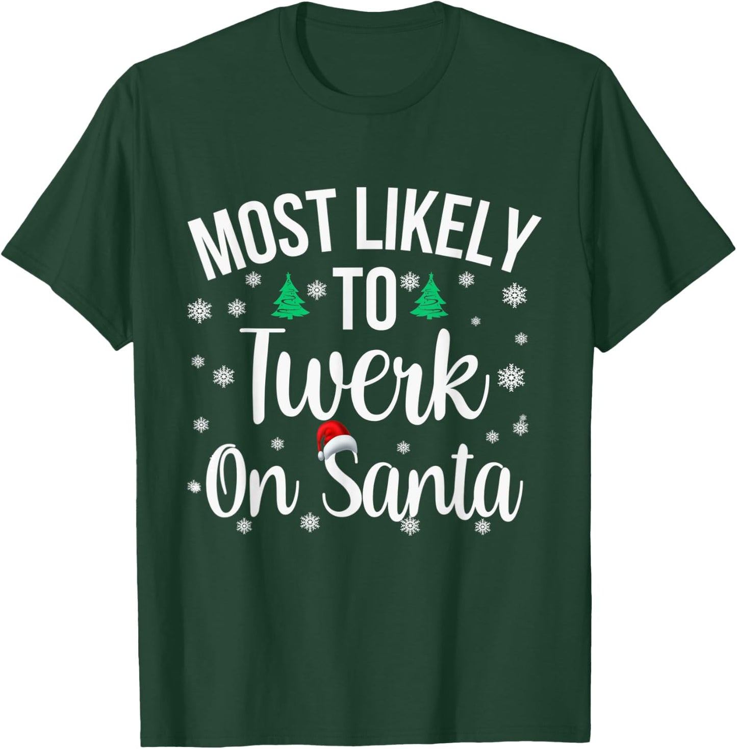 Most Likely to Twerk On Santa Inappropriate Christmas T-Shirt - T-Shirt | Forest