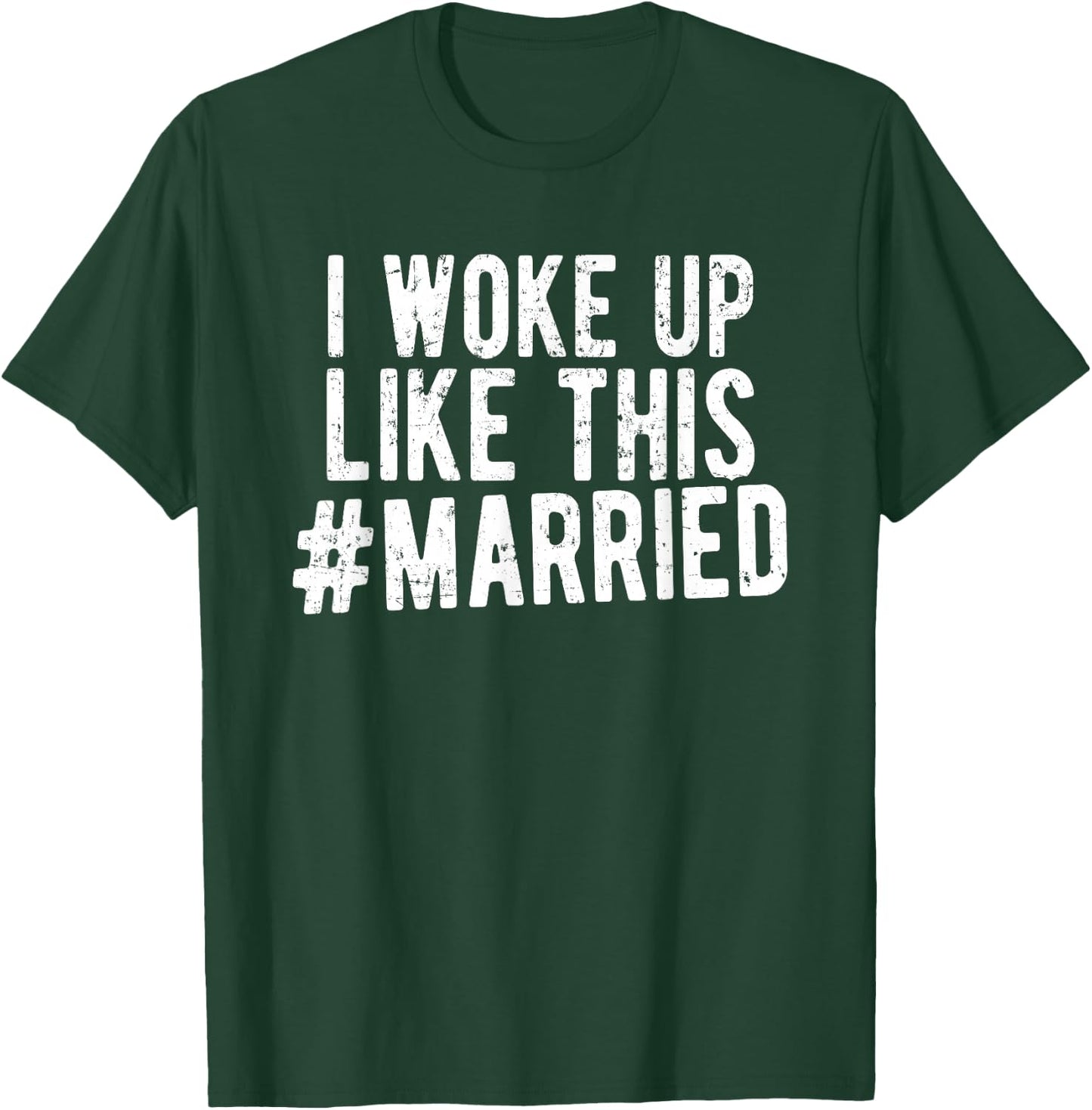 I Woke Up Like This Married Shirt New Bride Gift New Husband T-Shirt - T-Shirt | Forest