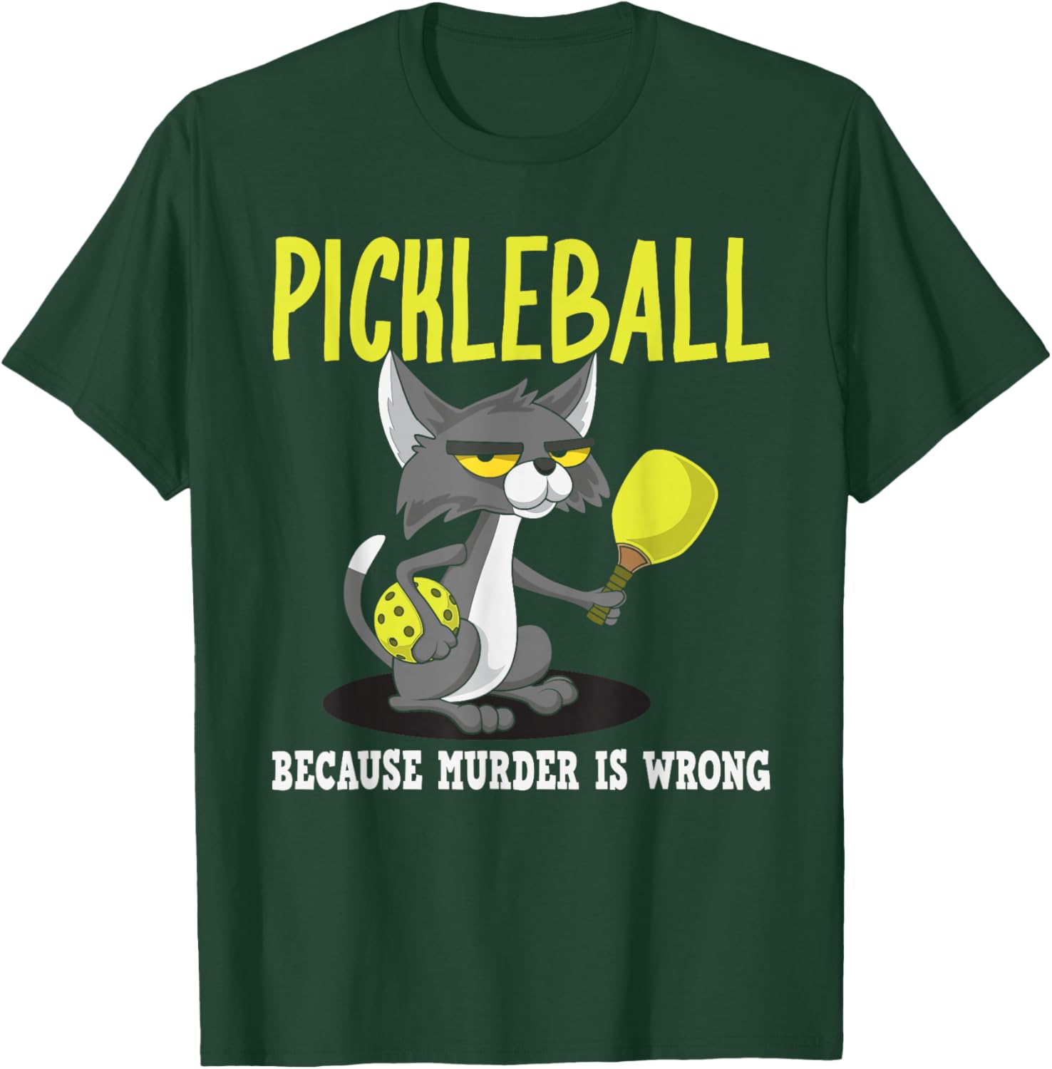 Pickleball Because Murder is Wrong Padel Funny Crazy Cat T-Shirt - T-Shirt | Forest