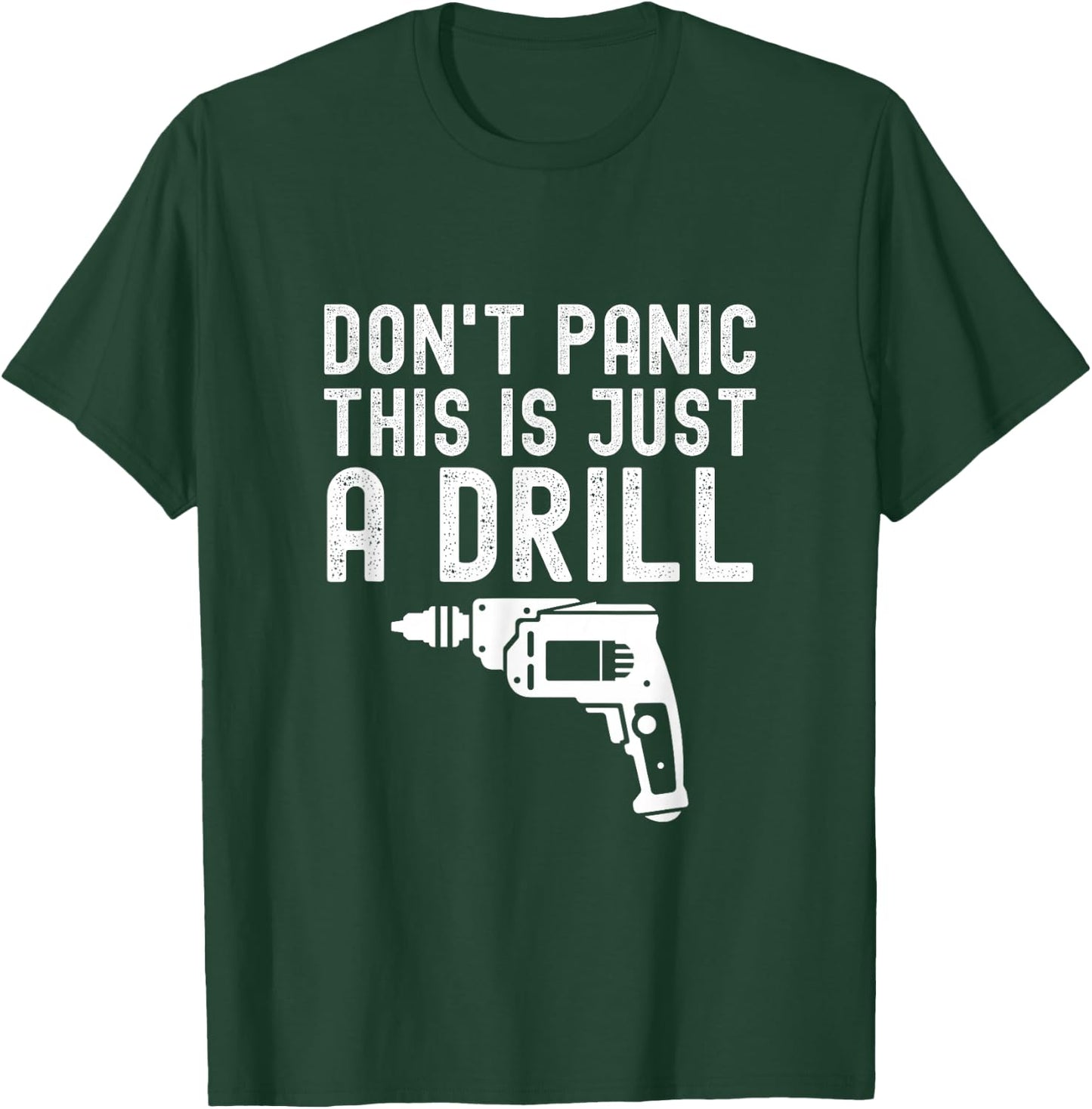 Don't Panic This is Just a Drill Vintage Funny Tool DIY T-Shirt - T-Shirt | Forest