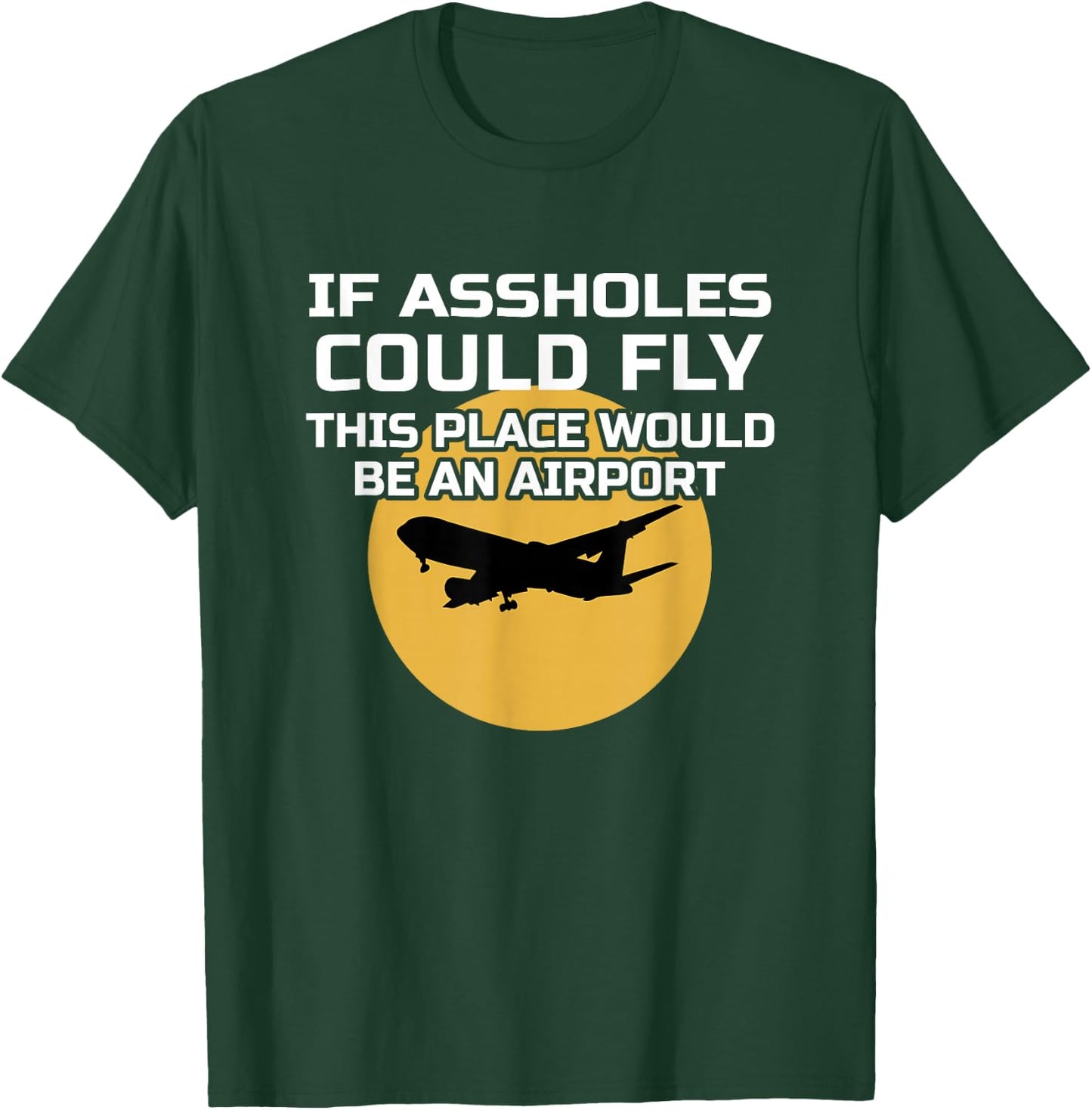If Assholes Could Fly Funny Airport Gag Asshole Joke T-Shirt - T-Shirt | Forest