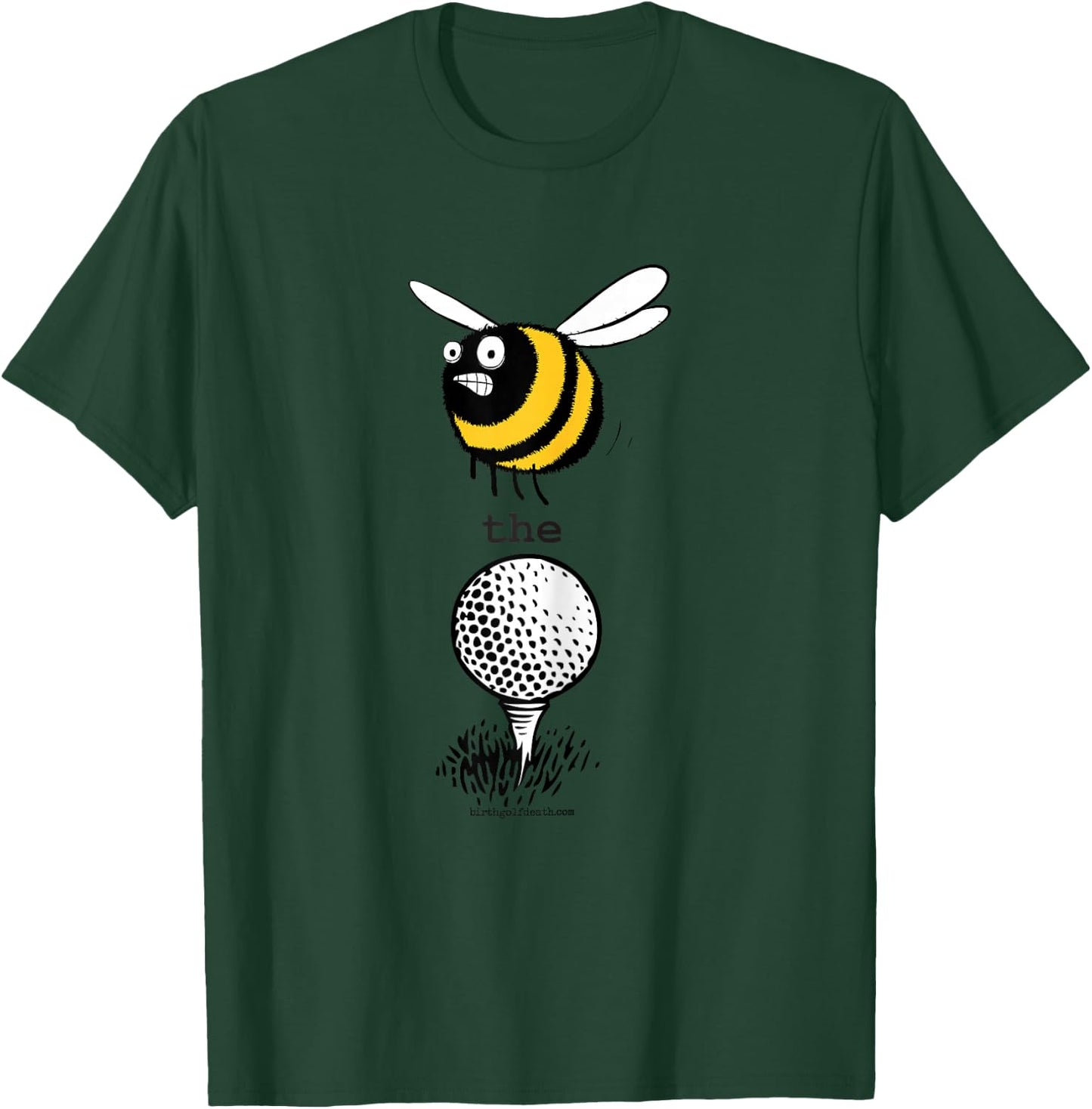 birth.golf.death. Bee the Ball - Women Girls Boys Golf T-Shirt - T-Shirt | Forest