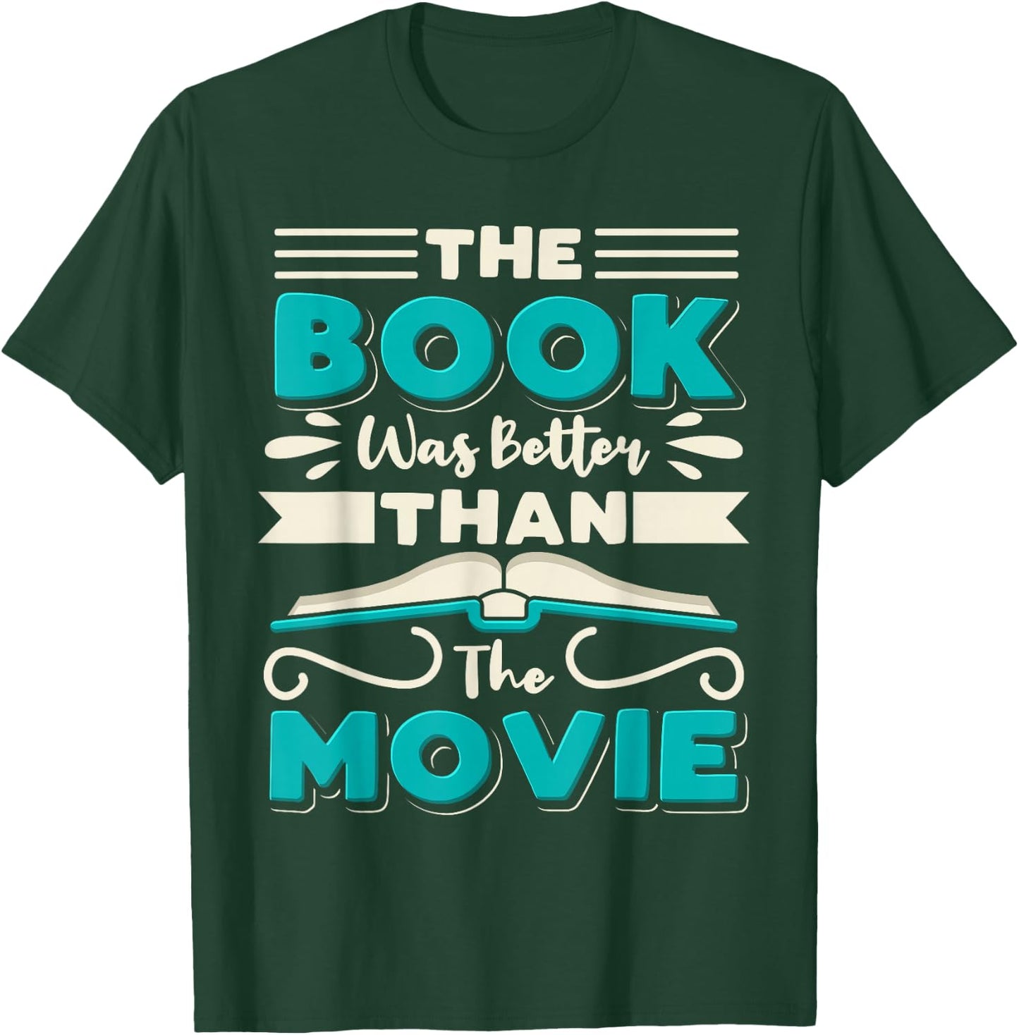 The Book Was Better Than The Movie Literary Library Bookworm T-Shirt - T-Shirt | Forest