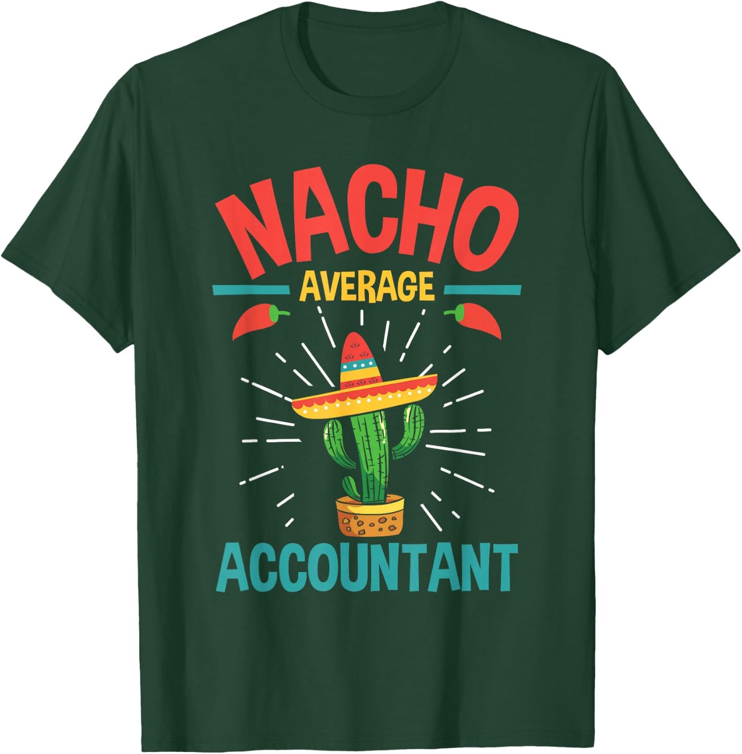 Nacho Average Accountant - Accounting Bookkeeping Bookkeeper T-Shirt - T-Shirt | Forest