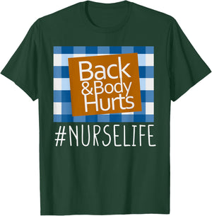 Nurse Life Back & Body Hurts Nurses Funny Healthcare Nurse T-Shirt - T-Shirt | Forest