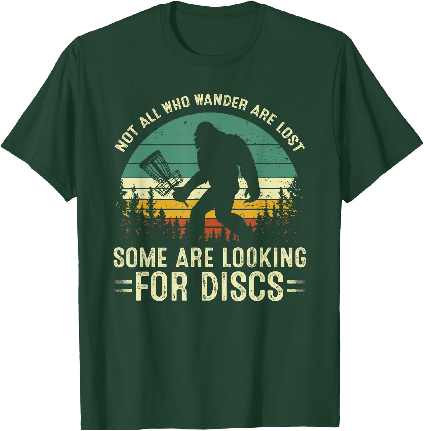 Not All Who Wander Are Lost Some Looking For Discs Bigfoot T-Shirt - T-Shirt | Forest