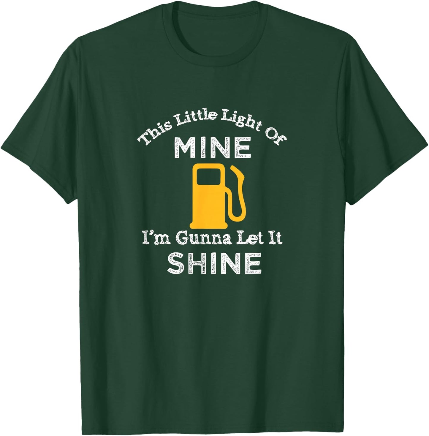 This Little Light Of Mine Let It Shine Out Of Gas Shirt T-Shirt - T-Shirt | Forest