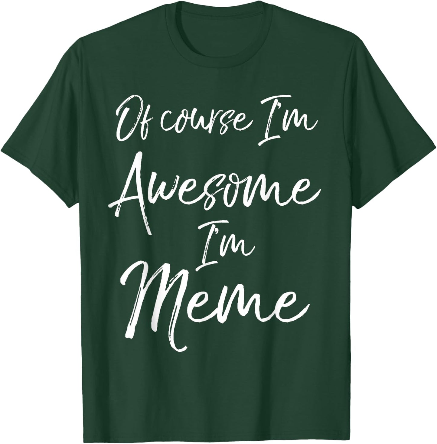 Grandma's Mother's Day Gift Of Course I'm Awesome I'm Meme T-Shirt - T-Shirt | Forest