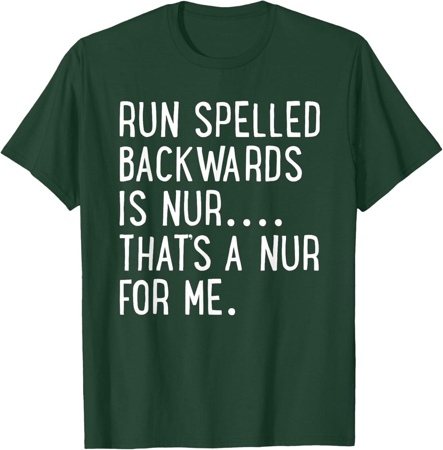 Funny Running Shirt Run Spelled Backwards Is Nur T-Shirt - T-Shirt | Forest