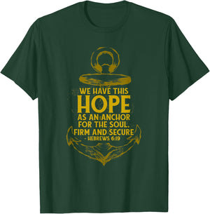 We Have This Hope As An Anchor For The Soul, Firm and Secure T-Shirt - T-Shirt | Forest