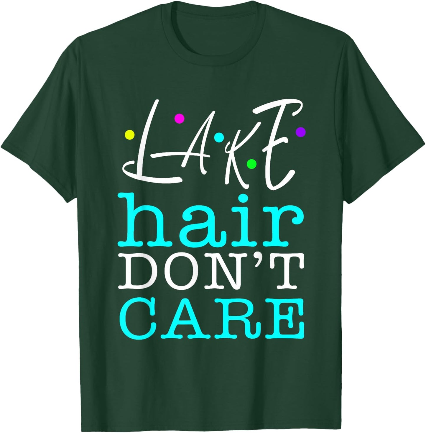Lake Hair Don't Care Humorous Funny T-Shirt - T-Shirt | Forest