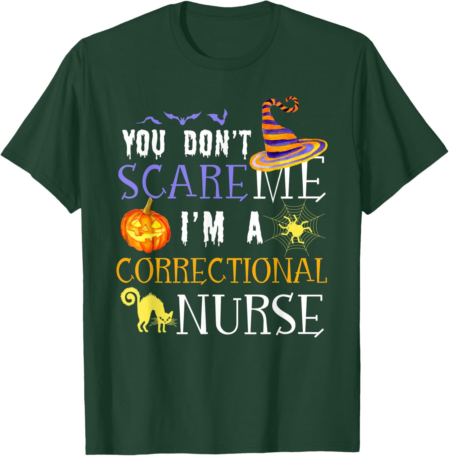 You Don't Scare Me I'm A Correctional Nurse Halloween Funny T-Shirt - T-Shirt | Forest