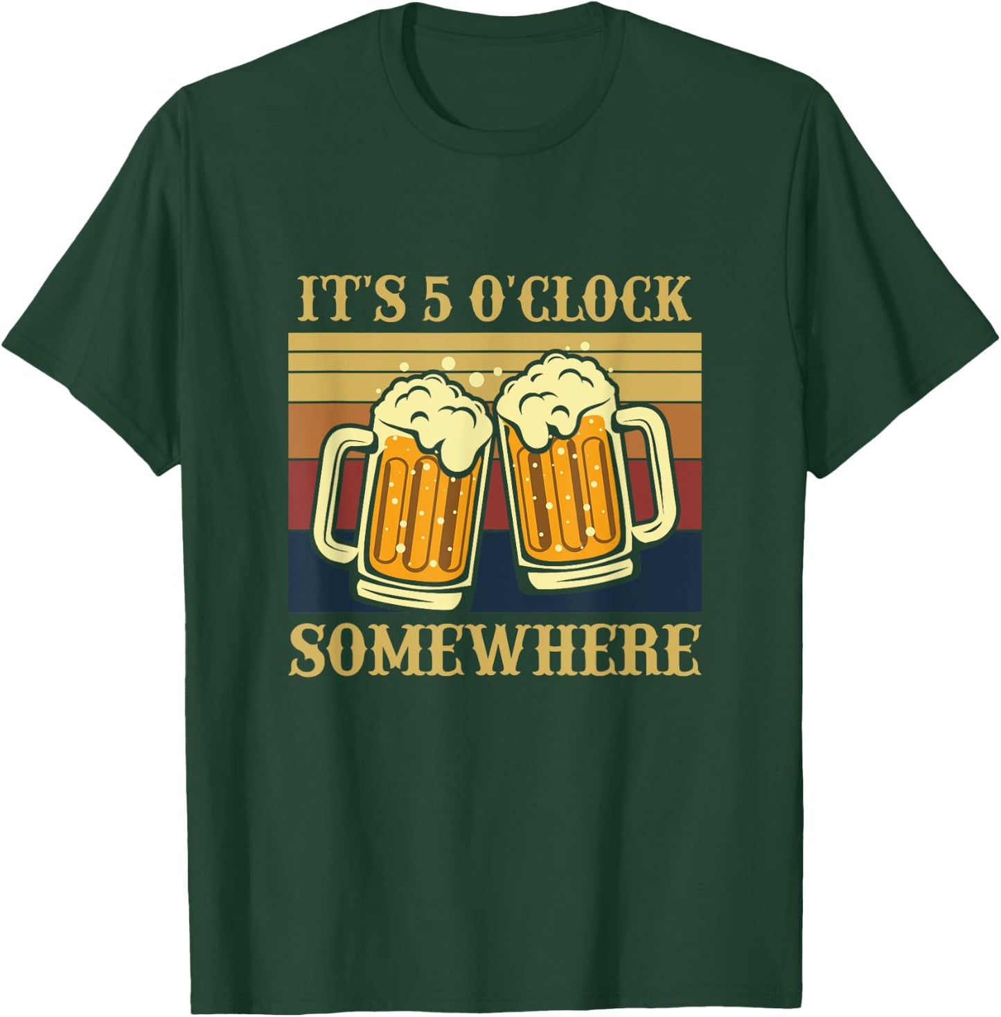 It's 5 O'clock Somewhere, Happy Hour, Funny College Drinking T-Shirt - T-Shirt | Forest