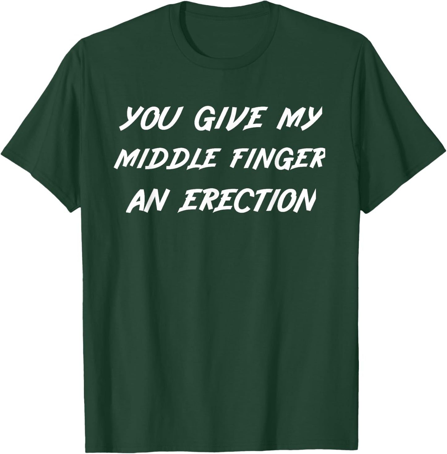 Funny Middle Finger Men Crude Humor T-Shirt - T-Shirt | Forest