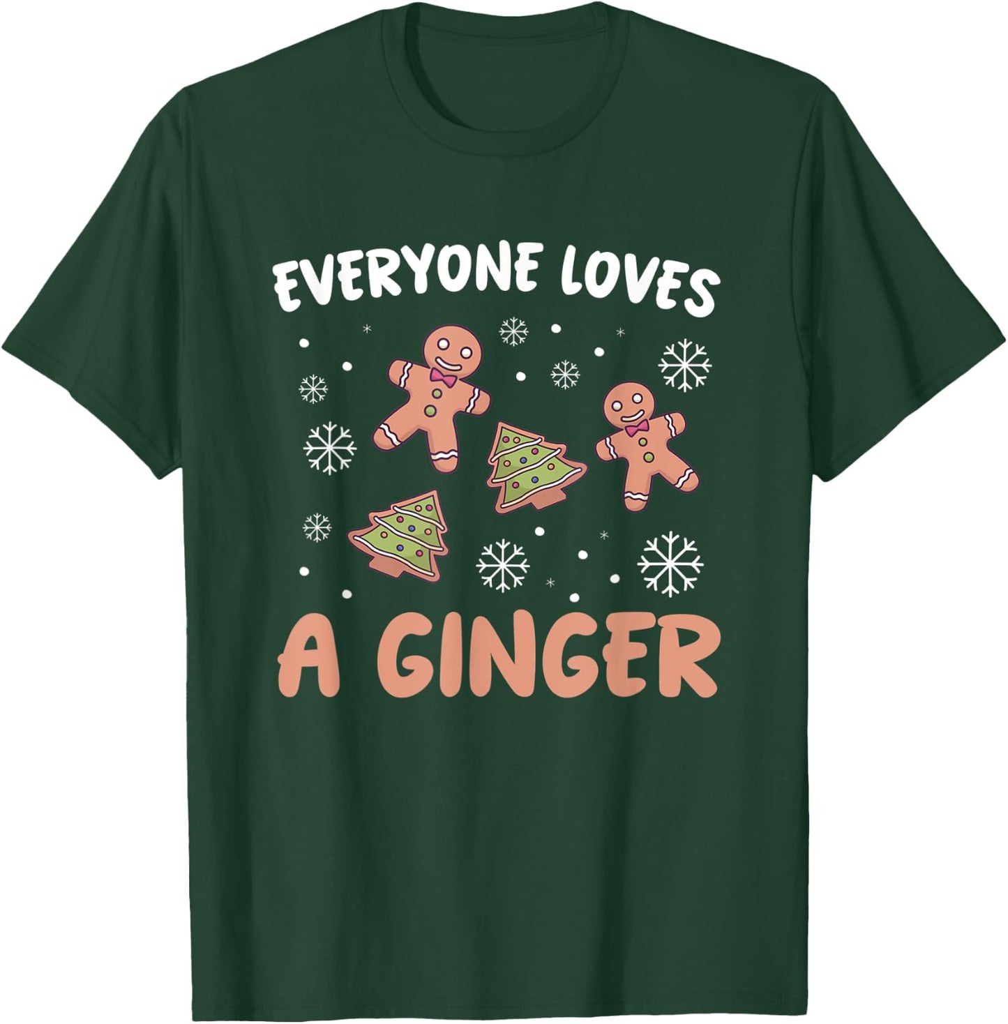 funny christmas Everyone Loves A Ginger Gingerbread T-Shirt - T-Shirt | Forest
