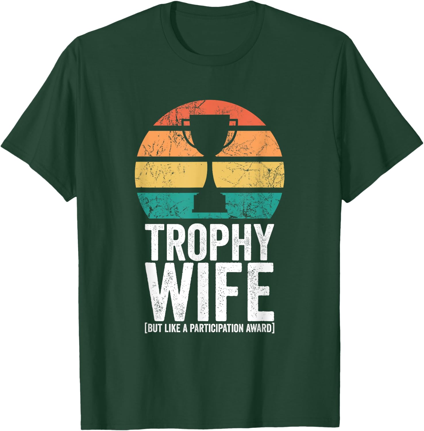 Funny Wedding Trophy Wife But Like A Participation Award T-Shirt - T-Shirt | Forest