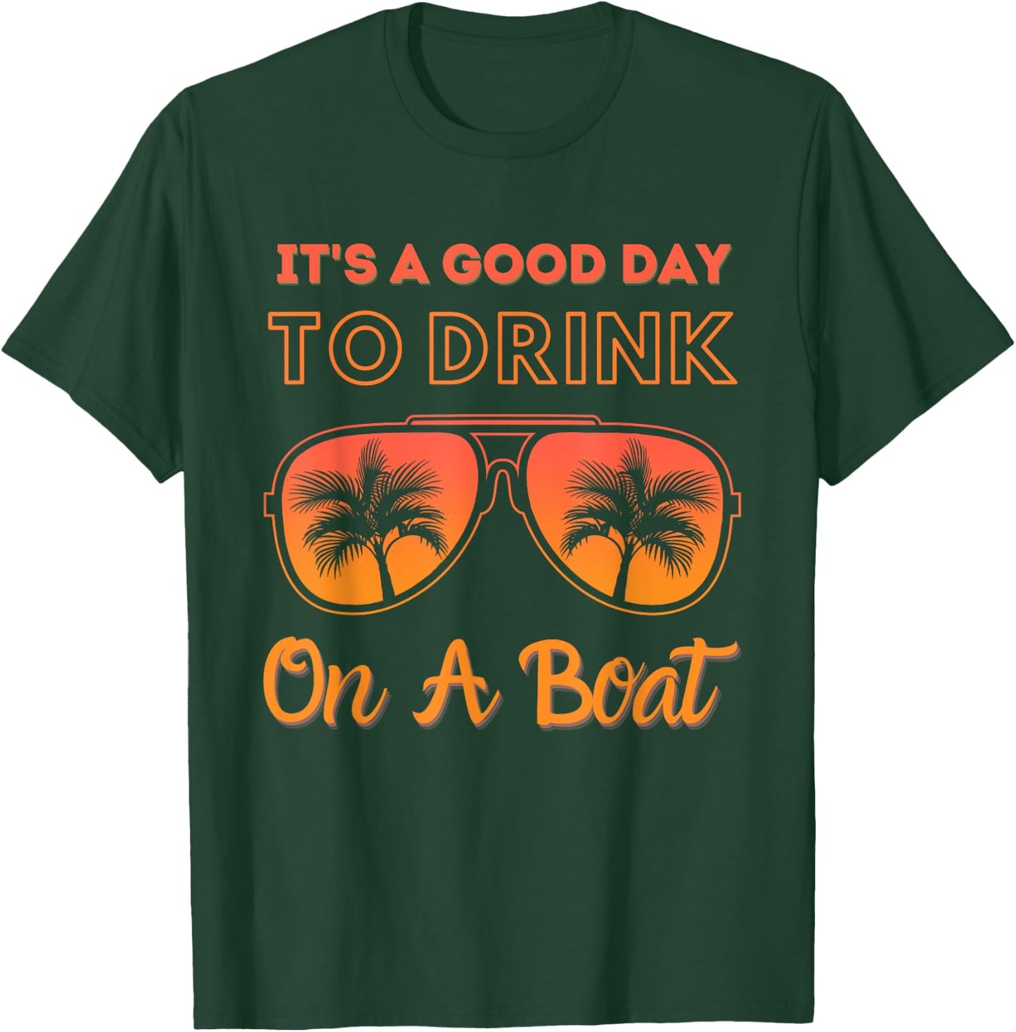 It's a good day to drink on a boat Funny Day Drinking T-Shirt - T-Shirt | Forest