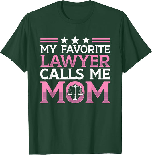 My Favorite Lawyer Calls Me Mom Advocate Law Attorney Mother T-Shirt - T-Shirt | Forest