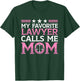 My Favorite Lawyer Calls Me Mom Advocate Law Attorney Mother T-Shirt - T-Shirt | Forest