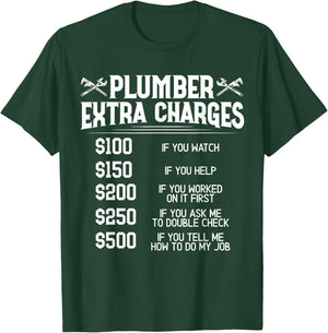 Plumber Extra Charges Plumbing Pipefitter Drain Surgeon Gift T-Shirt - T-Shirt | Forest