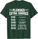 Plumber Extra Charges Plumbing Pipefitter Drain Surgeon Gift T-Shirt - T-Shirt | Forest