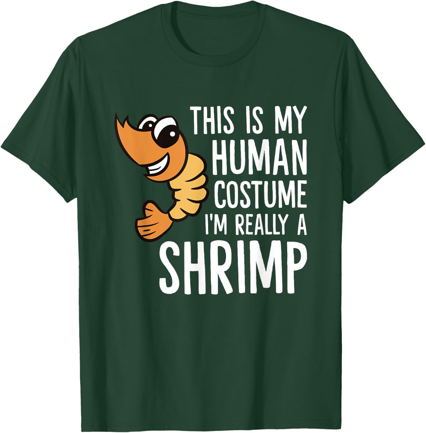 This Is My Human Costume I'm Really A Shrimp T-Shirt - T-Shirt | Forest
